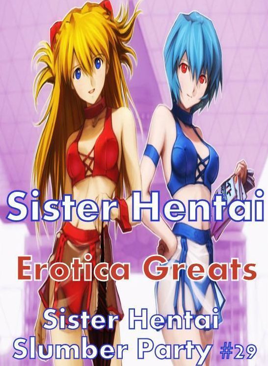 Sister Hentai: Erotica Greats Sister Hentai Slumber Party #29 ( Erotic Photography, Naked Adult Nudes, Breast, Domination, Bare Ass, Hentai, XXX, Adult Sex, Teen )