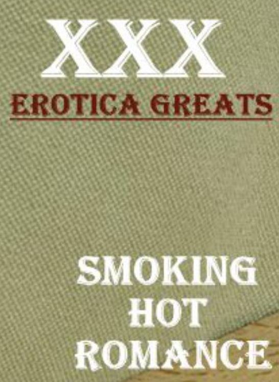 XXX: Erotica Greats Smoking Hot Romance ( Erotic Photography Lesbian, She-male, Gay, Fetish, Bondage, Sex, Erotic, Erotica, Hentai, Nude )