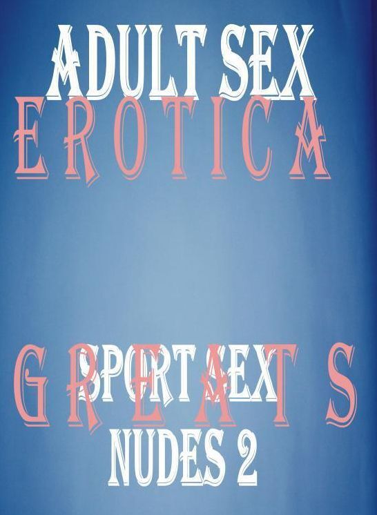 Adult Sex: Erotica Greats Sport Sex Nudes 2 ( Erotic Photography, Erotic Stories, Nude Photos, Sex, Erotic, Adult, Domination, Hentai, Naked, Fetish )
