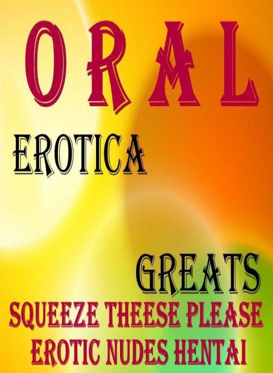 Oral: Erotica Greats Squeeze Theese please Erotic Nudes Hentai ( Erotic Photography, Naked Adult Nudes, Breast, Domination, Bare Ass, Hentai, XXX, Adult Sex, Teen )