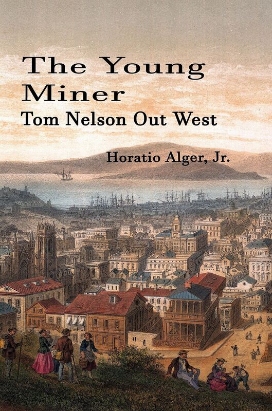 The Young Miner or Tom Nelson Out West (Illustrated)