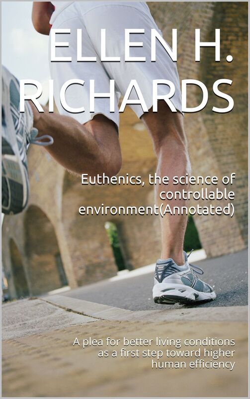 Euthenics, the science of controllable environment(Annotated)