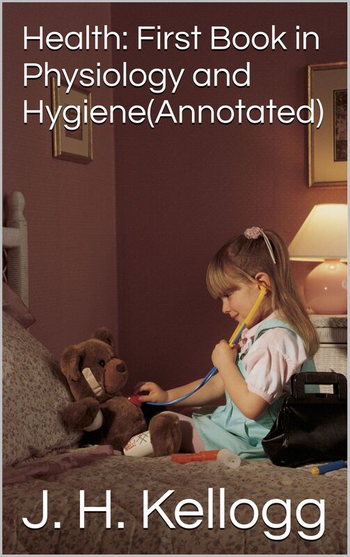Health: First Book in Physiology and Hygiene(Annotated)