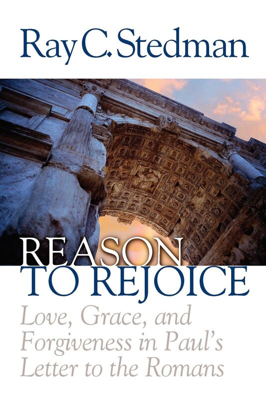 Reason to Rejoice: Love, Grace, and Forgiveness in Paul's Letter to the Romans
