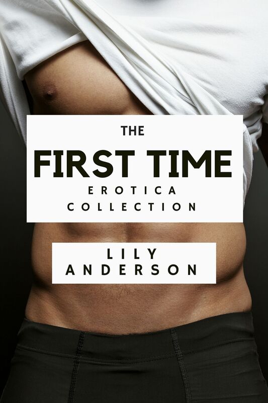 The First Time Collection: Three Scorching 'First Time' short stories of forbidden romance (Straight, Gay and Lesbian Love)