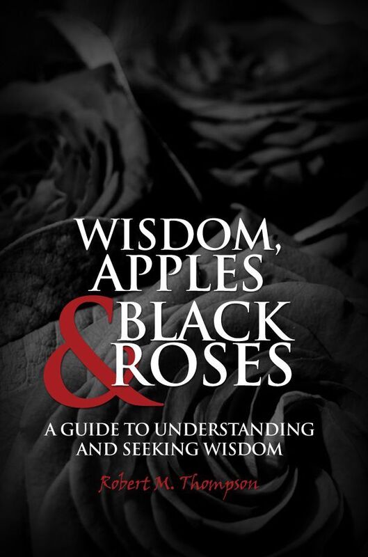 WISDOM, APPLES & BLACK ROSES: A GUIDE TO UNDERSTANDING AND SEEKING WISDOM