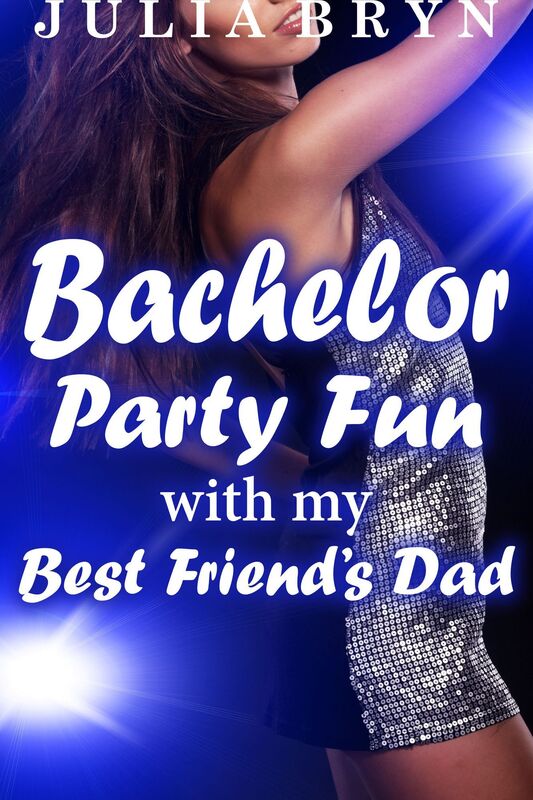 Bachelor Party Fun with my Best Friend's Dad - Older Man Younger Woman Virgin Pregnancy Erotica
