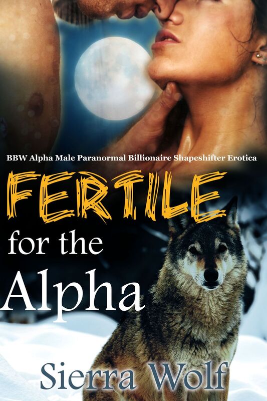 Fertile for the Alpha (BBW Alpha Male Werewolf Paranormal Billionaire Shapeshifter Erotica)