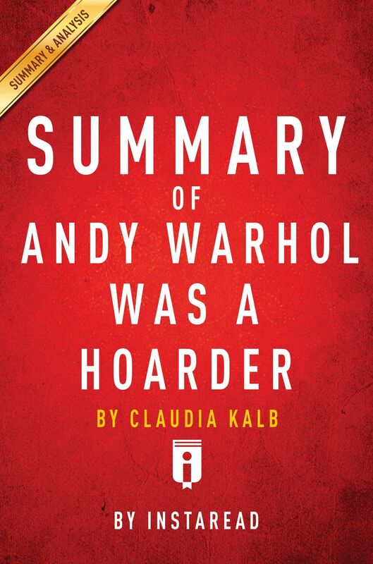 Summary of Andy Warhol was a Hoarder