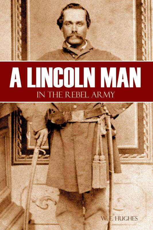 A Lincoln Man in the Rebel Army (Annotated)