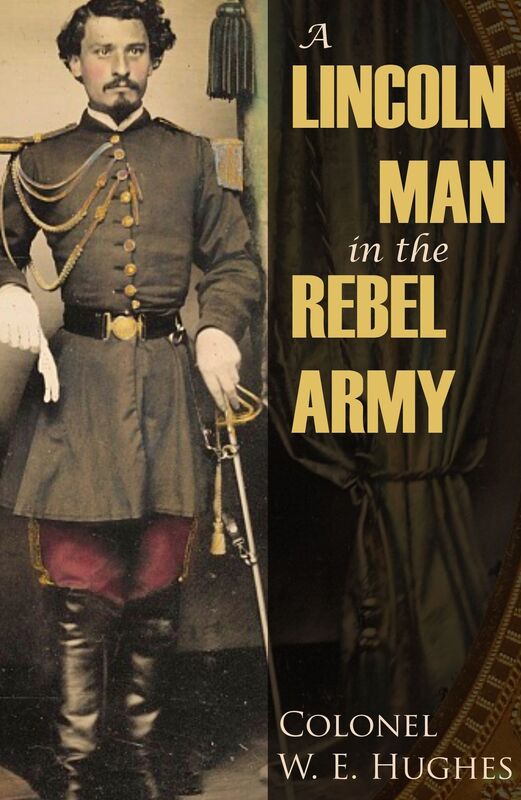 A Lincoln Man in the Rebel Army (Annotated)