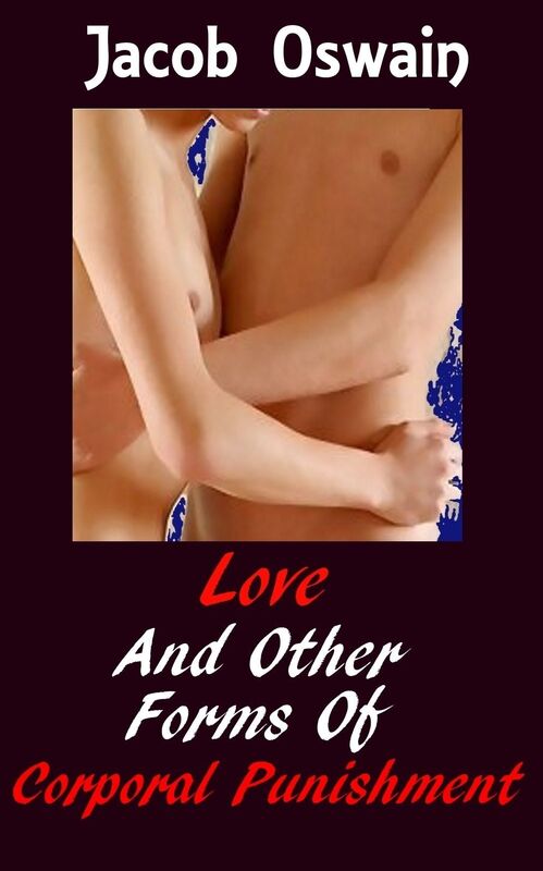 Love And Other Forms Of Corporal Punishment