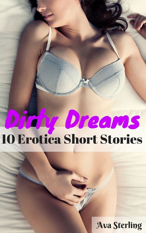 Dirty Dreams: 10 Erotica Short Stories