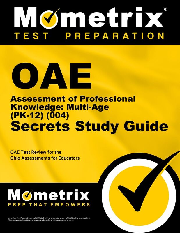 OAE Assessment of Professional Knowledge: Multi-Age (PK-12) (004) Secrets Study Guide: OAE Test Review for the Ohio Assessments for Educators