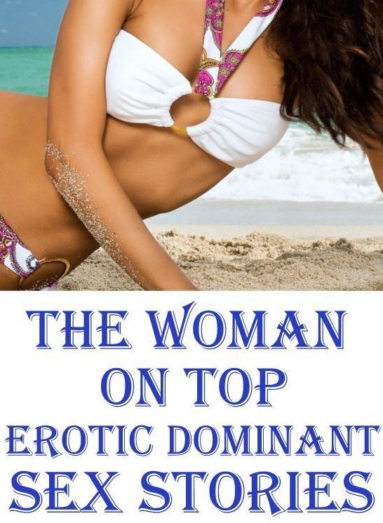 Shemale:	 Sex Town & Other Crazy Sex XXX	 The Woman on Top : Erotic Dominant Sex Stories	( sex, porn, fetish, bondage, oral, anal, ebony, hentai, domination, erotic photography, erotic sex stories, adult, xxx, shemale, voyeur, erotic, blowjob )
