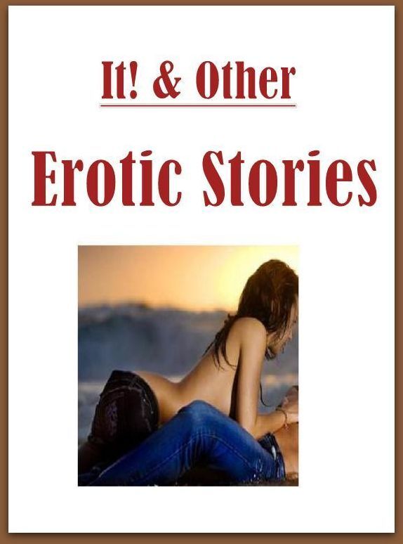 Erotica: Extreme Erotic XXX Fantasy Real Sex It! & Other Erotic Stories ( sex, porn, fetish, bondage, oral, anal, ebony, hentai, domination, erotic photography, erotic sex stories, adult, xxx, shemale, voyeur, erotic, blowjob )