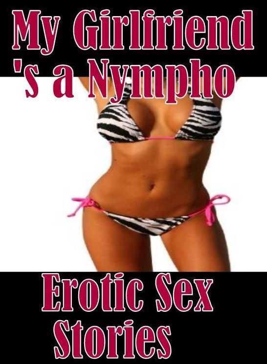Sex:	Husband Likes Interracial Sex My Girlfriend's a Nympho Erotic Sex Stories ( sex, porn, fetish, bondage, oral, anal, ebony, hentai, domination, erotic photography, erotic sex stories, adult, xxx, shemale, voyeur, erotic, blowjob )