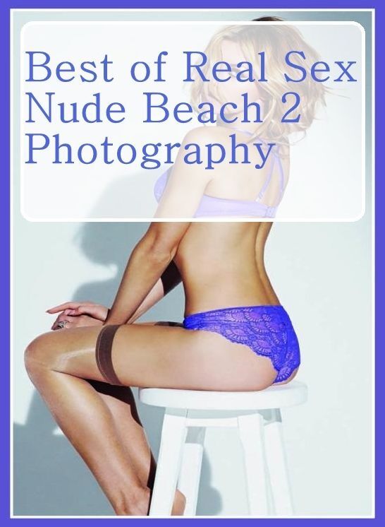Domination: Three-sum Adult Books Best of"Real Sex Nude Beach 2 Photography" ( sex, porn, fetish, bondage, oral, anal, ebony, hentai, domination, erotic photography, erotic sex stories, adult, xxx, shemale, voyeur, erotic, blowjob )