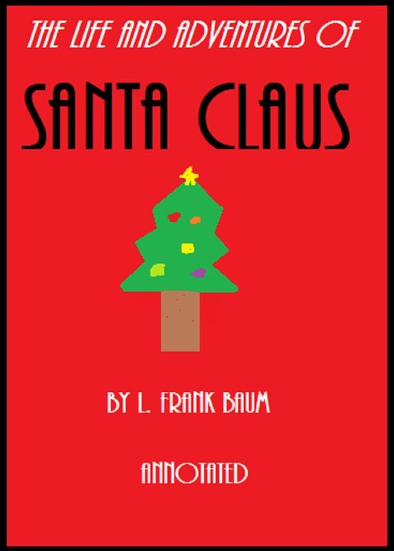 The Life and Adventures of Santa Claus (Annotated)