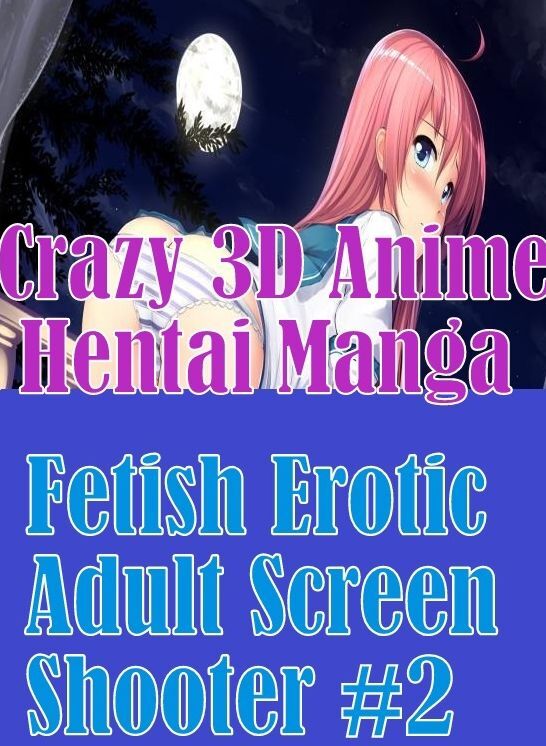 Erotica: Nudes XXX Prison Long dick's Lauderable Crazy 3D Anime Hentai Manga Fetish Erotic Adult Screen Shooter #2	( sex, porn, fetish, bondage, oral, anal, ebony, hentai, domination, erotic photography, erotic sex stories, adult, xxx, shemale, voyeur, e