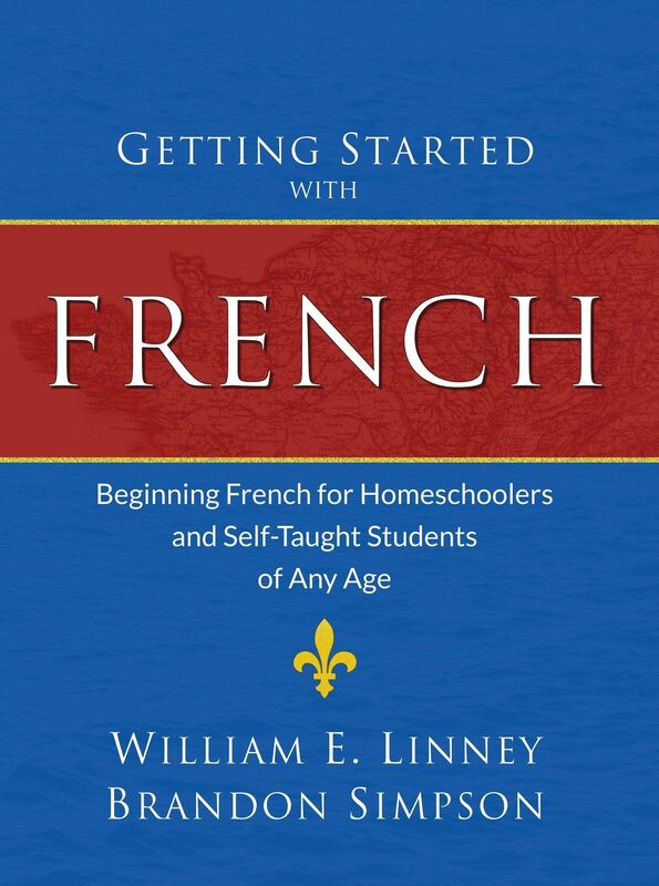 Getting Started with French: Beginning French for Homeschoolers and Self-Taught Students of Any Age