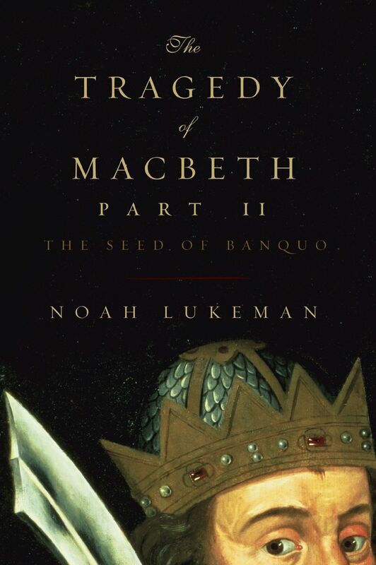 The Tragedy of Macbeth, Part II: The Seed of Banquo