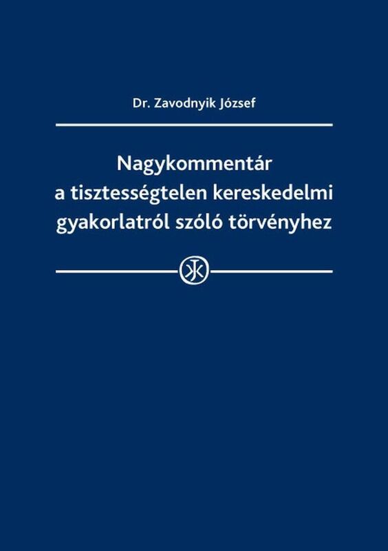 Nagykommentar a tisztessegtelen kereskedelmi gyakorlat tilalmarol szolo torvenyhez