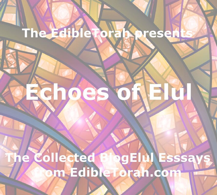 EdibleTorah Presents: Echoes of Elul
