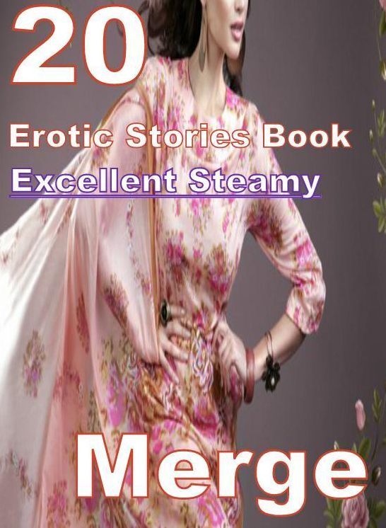 Steamy: 20 Excellent Steamy Erotic Stories Book Merge ( sex, porn, fetish, bondage, oral, anal, ebony, domination, erotic sex stories, adult, xxx, shemale, voyeur, erotic, blowjob )