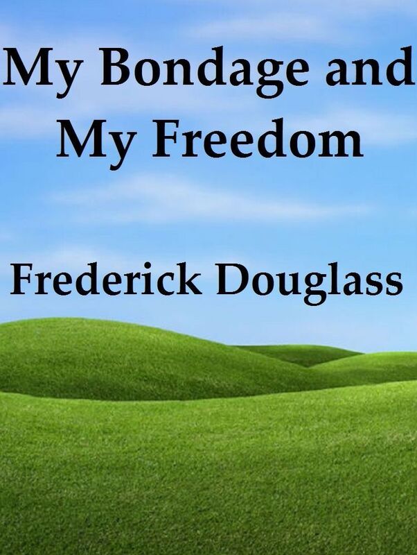 My Bondage and My Freedom by Frederick Douglass