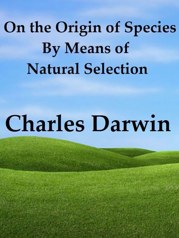On the Origin of Species By Means of Natural Selection by Charles Darwin