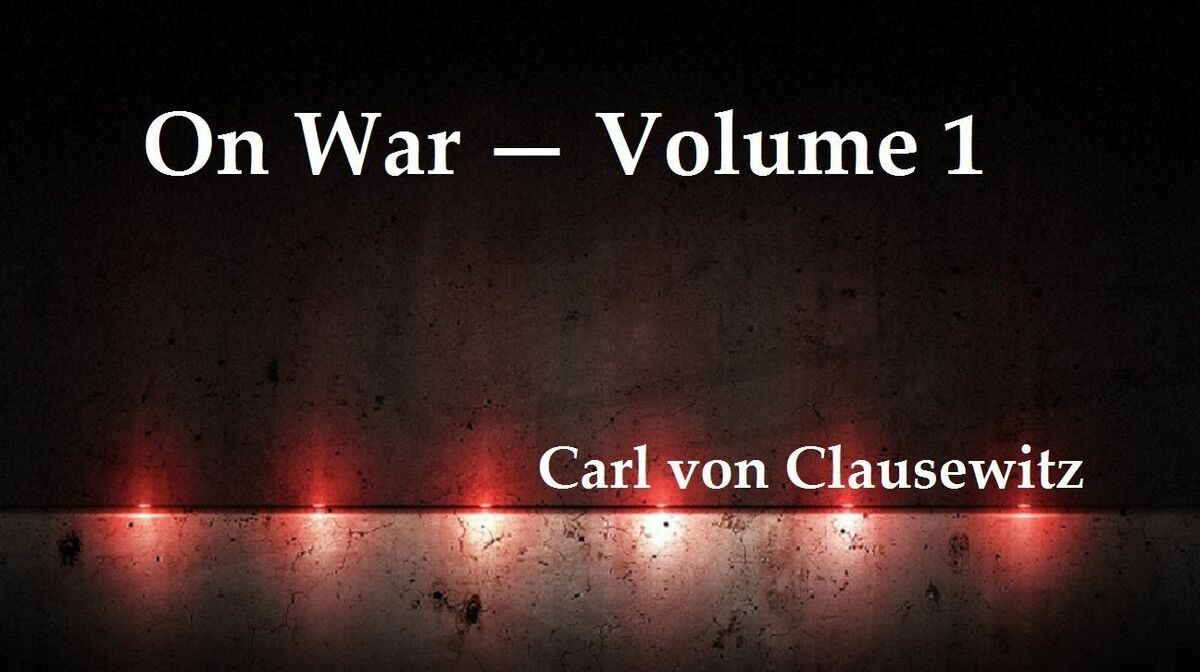 On War Volume 1 by Carl von Clausewitz