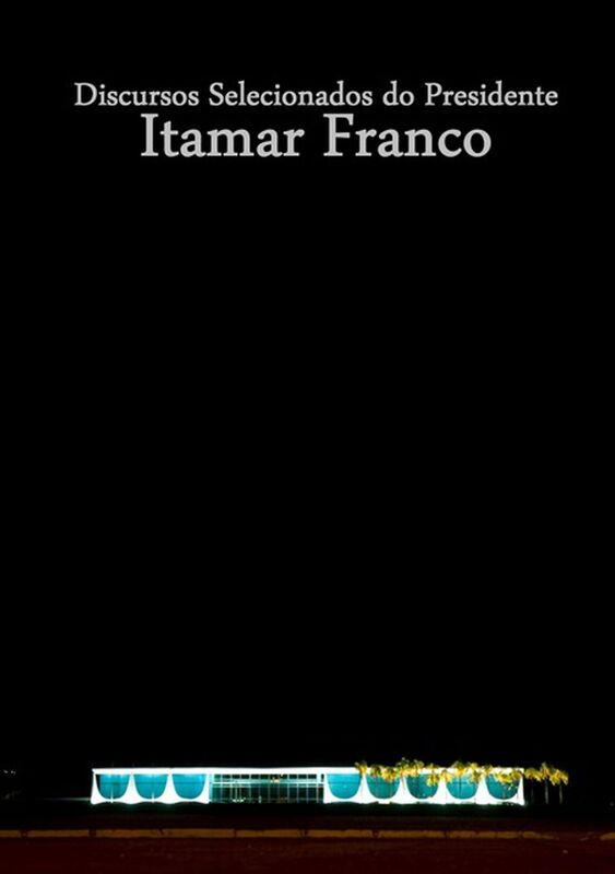 Discursos Selecionados Do Presidente Itamar Franco