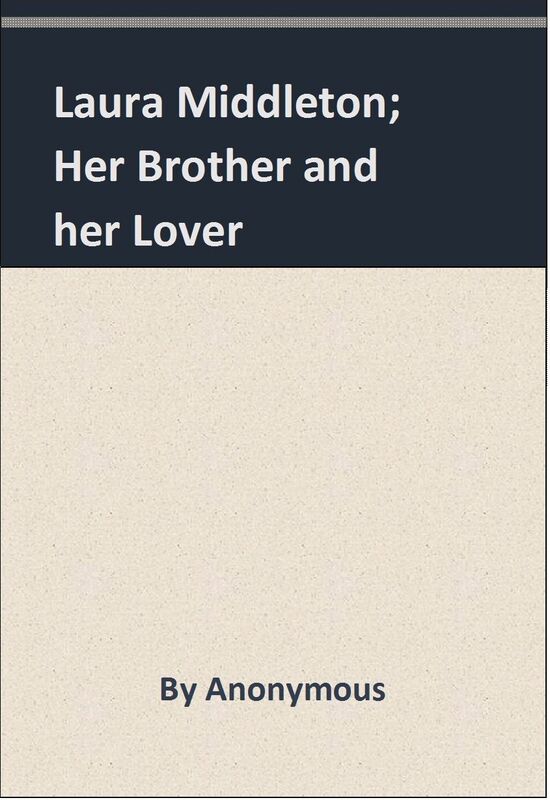 Laura Middleton; Her Brother and her Lover