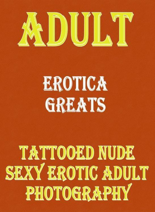 Adult: Erotica Greats Tattooed Nude Sexy Erotic Adult Photography ( Erotic Photography, Naked Adult Nudes, Breast, Domination, Bare Ass, Hentai, XXX, Adult Sex, Teen )