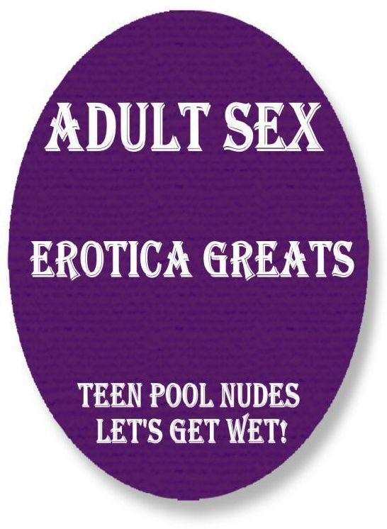 Adult Sex: Erotica Greats Teen Pool Nudes Let's Get Wet! ( Erotic Photography, Erotic Stories, Nude Photos, Sex, Erotic, Adult, Domination, Hentai, Naked, Fetish )