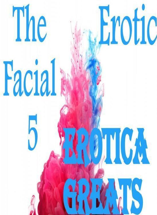 Erotic: Erotica Greats The Facial 5 ( Hardcore Sex Erotic Nudes) ( Erotic Photography Lesbian, She-male, Gay, Fetish, Bondage, Sex, Erotic, Erotica, Hentai, Nude )