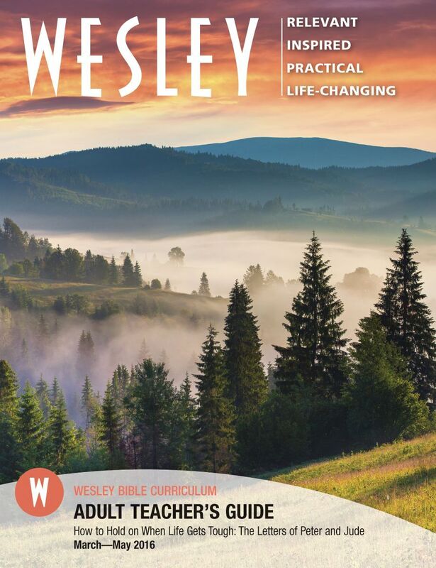 Wesley Bible Teacher: How to Hold on When Life Gets Tough: The Letters of Peter and Jude