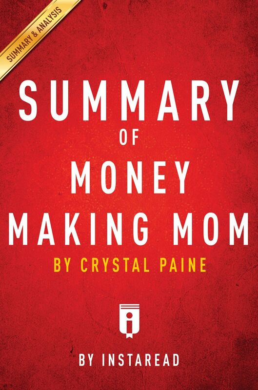 Summary of Money Making Mom by Crystal Paine Includes Analysis