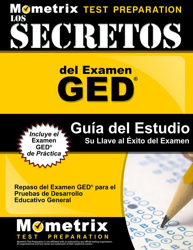 Los Secretos del Examen GED Guia del Estudio: Repaso del Examen GED para el Pruebas de Desarrollo Educativo General