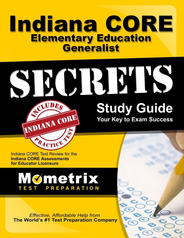 Indiana CORE Elementary Education Generalist Secrets Study Guide: Indiana CORE Test Review for the Indiana CORE Assessments for Educator Licensure
