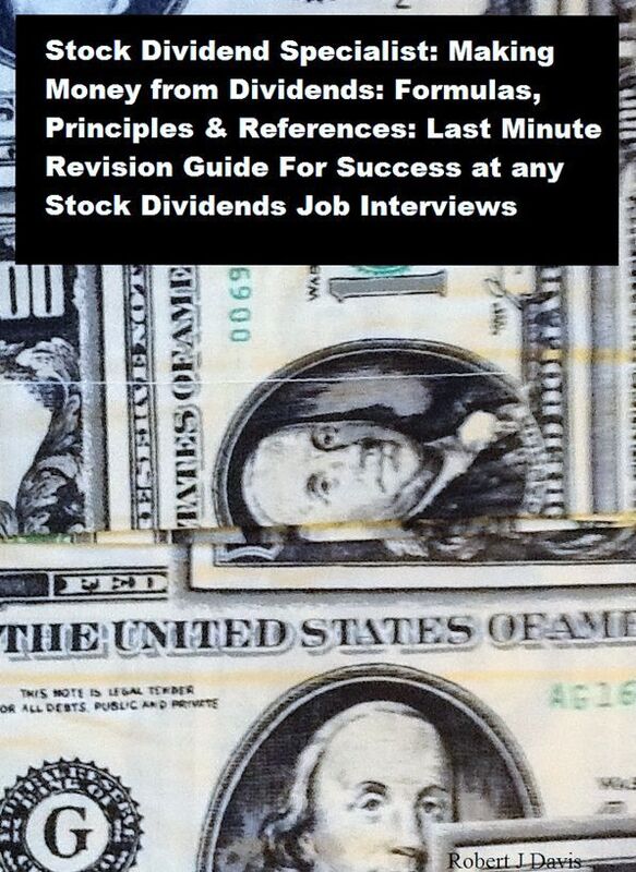 Stock Dividend Specialist: Making Money from Dividends: Formulas, Principles & References: Last Minute Revision Guide For Success at any Stock Dividends Job Interviews
