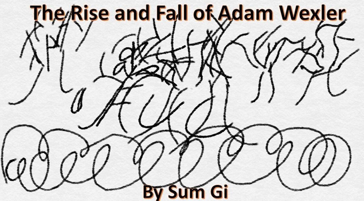 The Rise And Fall Of Adam Wexler