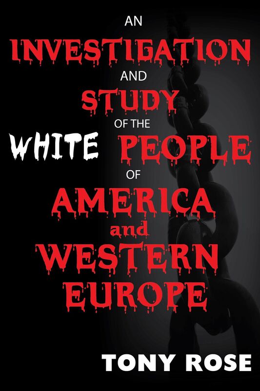 An Investigation and Study of the White People of America and Western Europe