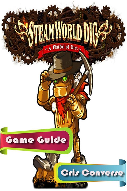 SteamWorld Dig Game Guide