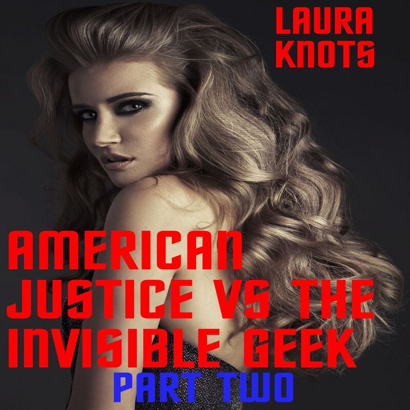 American Justice vs the Invisible Geek Part Two