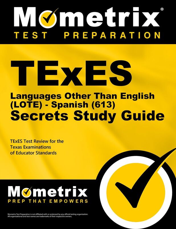 TExES Languages Other Than English (LOTE) - Spanish (613) Secrets Study Guide: TExES Test Review for the Texas Examinations of Educator Standards