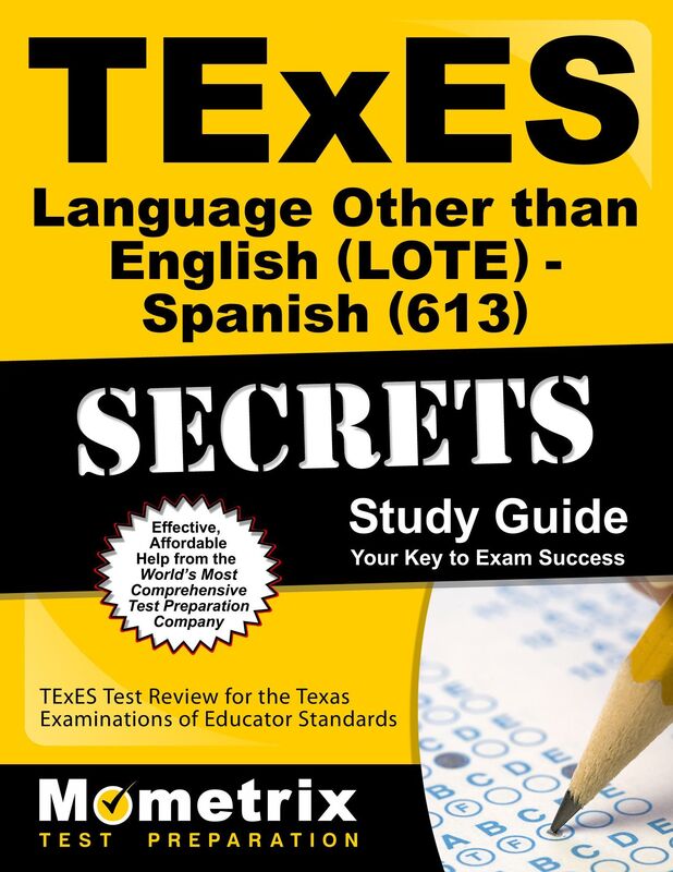 TExES Languages Other Than English (LOTE) - Spanish (613) Secrets Study Guide: TExES Test Review for the Texas Examinations of Educator Standards
