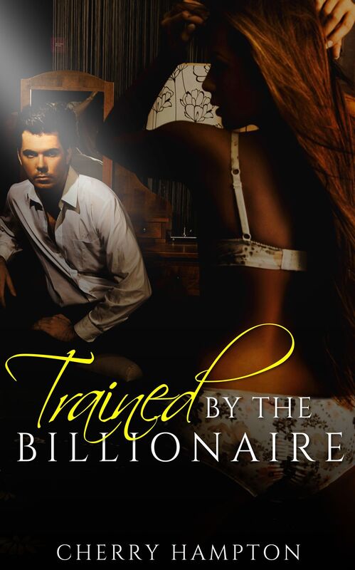Trained by the Billionaire (new adult older younger bdsm bondage punishment humiliation dom sub erotica)