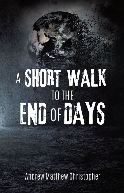 A SHORT WALK TO THE END OF DAYS